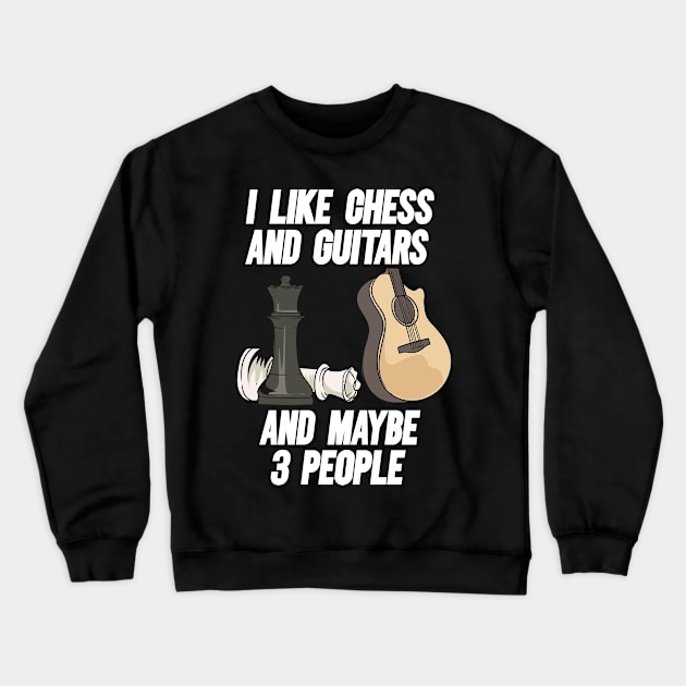 I Like Chess And Guitars Crewneck Sweatshirt by maxdax